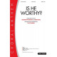 Is He Worthy (SATB)