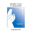 Mary Sat A Rockin (SATB)