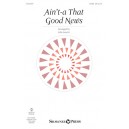 Ain't-a That Good News (SATB)