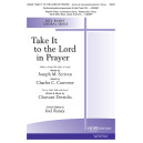 Take It to the Lord in Prayer (SATB)