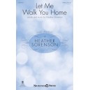 Let Me Walk You Home (SATB)