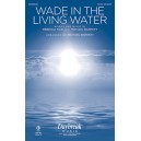 Wade in the Living Water (SAB)