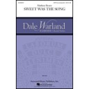 Sweet was the Song (SATB)