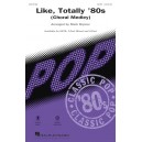 Like Totally 80s (Choral Medley)  (Acc. CD)