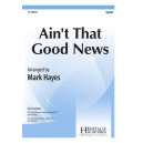 Ain't That Good News  (SATB)