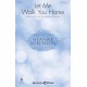 Let Me Walk You Home (SATB)