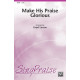 Make His Praise Glorious (SATB)