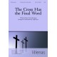 The Cross Has the Final Word  (SATB)