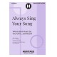 Always Sing Your Song (SAB)