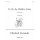 For So The Children Come (SATB)