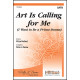 Art is Calling for Me  (SATB)