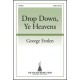 Drop Down Ye Heavens  (SATB)