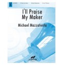 I'll Praise My Maker (3-5 Octaves)