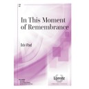 In This Moment of Remembrance  (SAB)