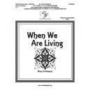 When We Are Living (3-5 Octaves)