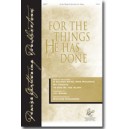 For the Things He Has Done (SATB) *POD*