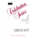 Grieve Not  (SAB)