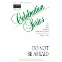 Do Not Be Afraid  (SATB)