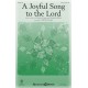 A Joyful Song to the Lord (SAB)