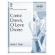 Come Down O Love Divine (3-5 Octaves)