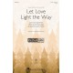 Let Love Light the Way  (2-Pt)