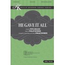 He Gave It All (SATB)