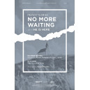 No More Waiting with He is Here (SATB)