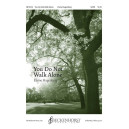 You Do Not Walk Alone (SATB)