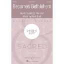 Becomes Bethlehem (SATB)