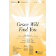 Grace Will Find You (SATB)