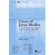 Cross of Jesus Medley (SATB)