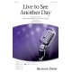 Live to See Another Day  (SATB)