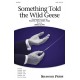 Something Told the Wild Geese  (SATB)