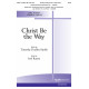Christ Be the Way (SATB)