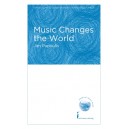 Music Changes the World (SATB)