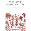 This is the Gospel of Love (SATB)