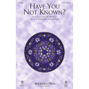 Have You Not Known (SATB)