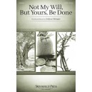 Not My Will But Yours Be Done (SATB)