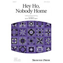 Hey Ho Nobody Home  (SATB)