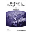 The Moon is Hiding in Her Hair  (SATB)