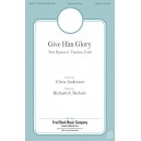 Give Him Glory (SATB)