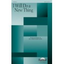 I Will Do a New Thing (SATB)