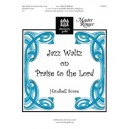 Jazz Waltz On Praise to the Lord (3 to 7 Octaves)