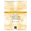 Lord I Want to Be a Christian