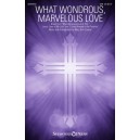 What Wondrous, Marvelous Love (SAB)