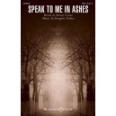 Speak to Me in Ashes (SATB)