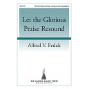 Let the Glorious Praise Resound (SATB)