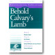 Behold Calvarys Lamb (SATB) *POD*