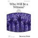 Who Will Be a Witness  (SATB)