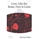 Love Like the Roses Now is Gone  (SSA)